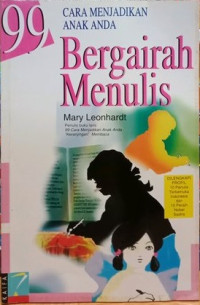 Image of 99 Cara Menjadikan Anak Anda Bergairah Menulis