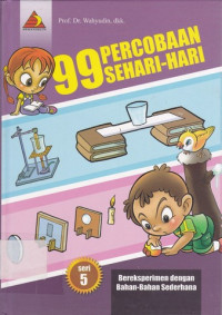 Image of 99 Percobaan Sehari-hari : Seri 5 Bereksperimen dengan Bahan-bahan Sederhana