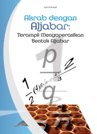 Image of Akrab dengan Aljabar : Terampil Mengoperasikan Bentuk Aljabar