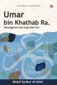 Image of Biografi Lengkap Umar Bin Khathab Ra. : Ketangguhan hati singa Nabi Saw.