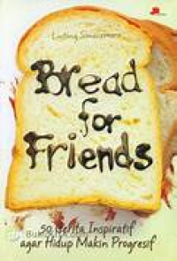 Image of Bread for friends : 50 Cerita Inspiratif agar Hidup Makin Progresif