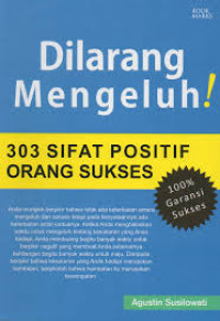 Image of Dilarang Mengeluh! : 303 Sifat Positif Orang Sukses