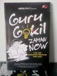Image of Guru Gokil Zaman Now : Cara Unik menemukan kreativitas tanpa batas