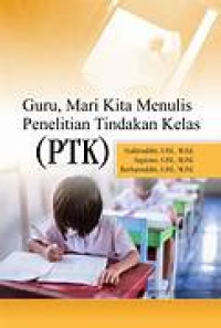 Image of Guru, Mari Kita Menulis Penelitian Tindakan Kelas (PTK)