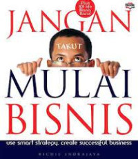 Image of Jangan Takut Mulai Bisnis : Use smart strategy, create successful business