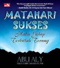 Image of Matahari Sukses : Habis gelap terbitlah terang kiat mewujudkan Impian