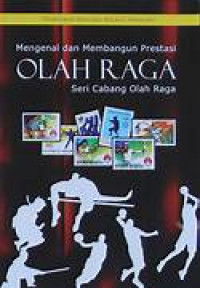 Image of Mengenal dan Membangun Prestasi Olah Raga : Seri Cabang Olah Raga