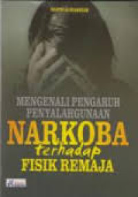 Image of Mengenali Pengaruh Penyalahgunaan Narkoba terhadap Fisik Remaja