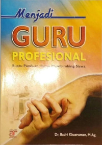 Image of Menjadi Guru Profesional : Suatu Panduan Dalam Membimbing Siswa