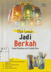 Image of Olah Limbah Jadi Berkah : Aneka Kerajinan dari Limbah Kaca
