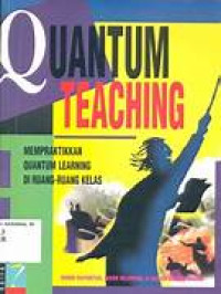 Image of Quatum Teaching : Mempraktikkan Quantum Learning di ruang-ruang kelas
