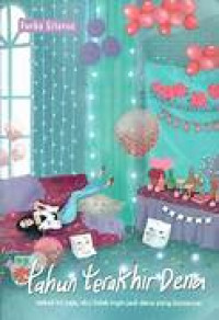 Image of Tahun Terakhir Dena : Sekali ini saja, aku tidak ingin jadi dena yang biasanya